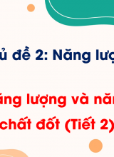 Bài 5 Năng lượng và năng lượng chất đốt (Tiết 2)